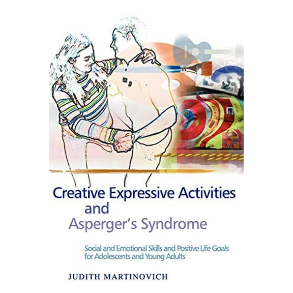 Pre-Owned Creative Expressive Activities and Asperger's Syndrome: Social and Emotional Skills and Positive Life Goals for Adolescents and Young Adults (Paperback) 1843108127 9781843108122