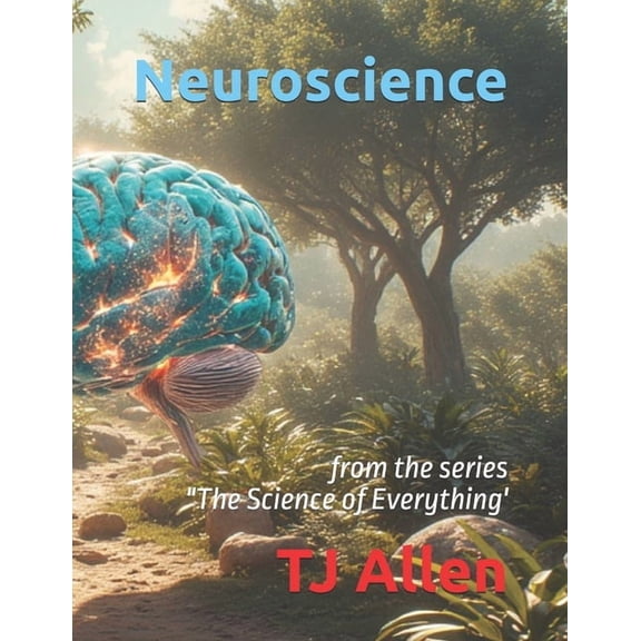 The Science of Everything Neuroscience: from the series "The Science of Everything', Book 29, (Paperback)