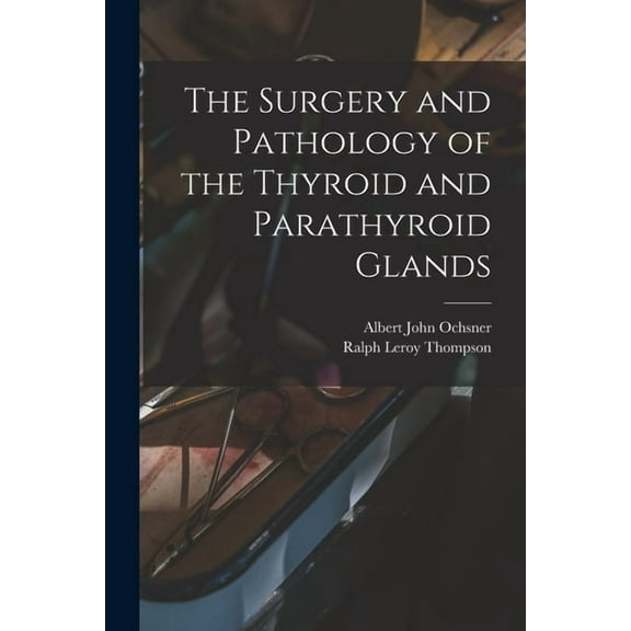 The Surgery and Pathology of the Thyroid and Parathyroid Glands