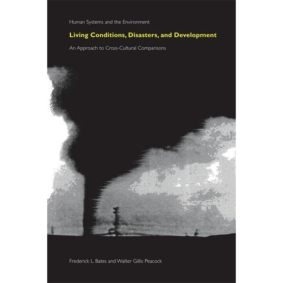 Human Systems and the Environment Living Conditions, Disasters and Development: An Approach to Cross-Cultural Comparisons, (Paperback)