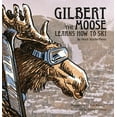 thumbnail image 1 of Pre-Owned Gilbert the Moose Learns How to Ski (Hardcover) 0692795197 9780692795194, 1 of 1