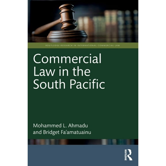 Routledge Research in International Comm Commercial Law in the South Pacific, (Paperback)
