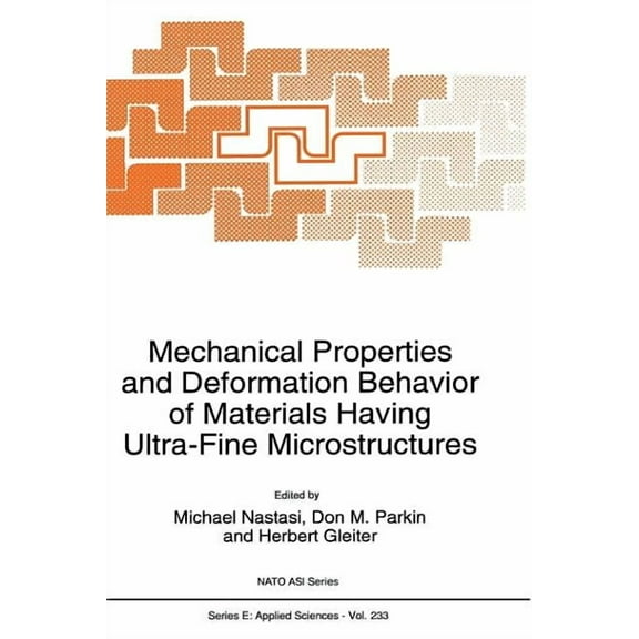Mathematics and Its Applications Mechanical Properties and Deformation Behavior of Materials Having Ultra-Fine Microstructures, Book 233, (Hardcover)