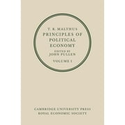 T. R. Malthus: Principles of Political Economy: Volume 1 (Paperback)