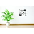 thumbnail image 1 of Stop & Smell The Lilies Vinyl Wall Decal for Home - Gathering Family Friends Gratitude Lily Cute Wall Décor Bedroom Living Room Entry - Removable High Tact - Size: 18 In x 18 In, 1 of 3