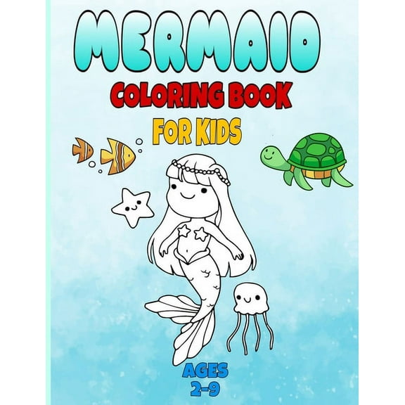mermaid coloring book for kids ages 2-9: : mermaid coloring books for girls ages 2-3-4-5-6-7-8, cute sea animals coloring book, gift coloring book for