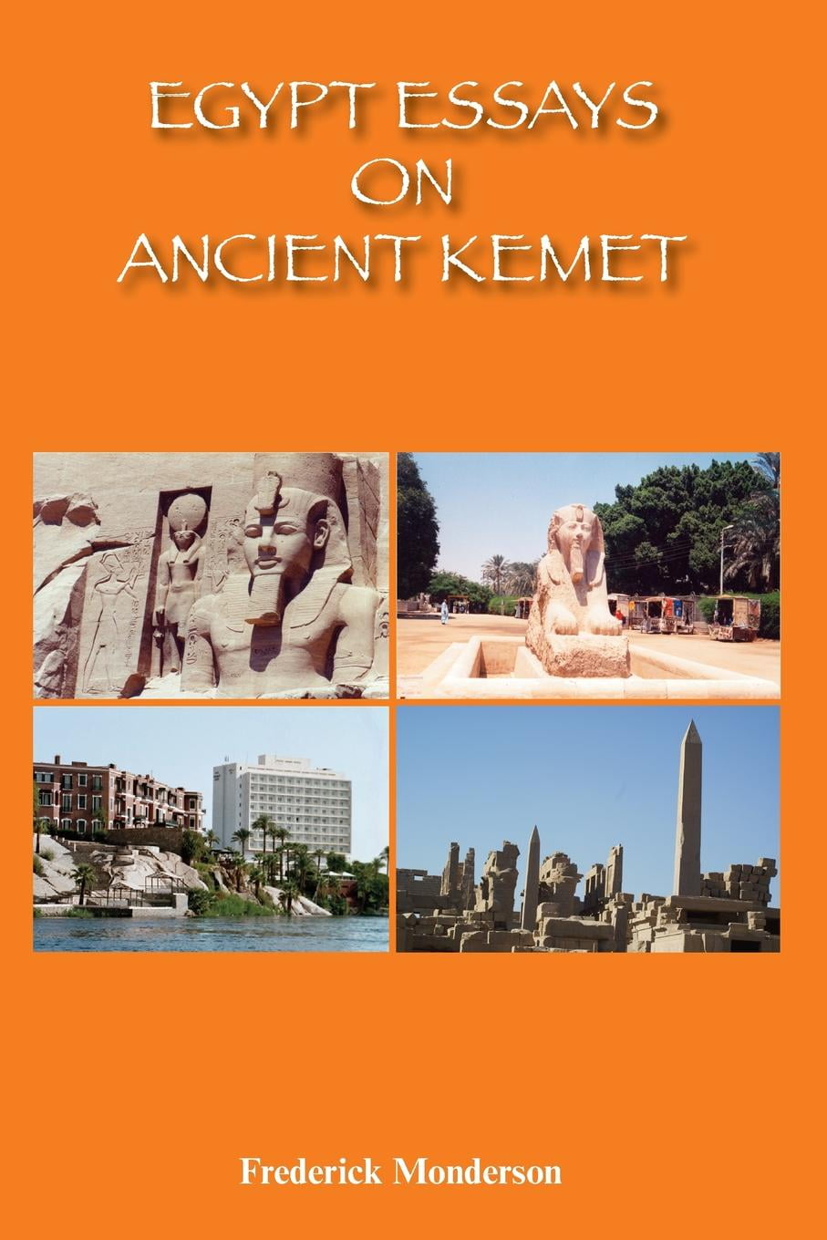 Egypt Essays on Ancient Kemet