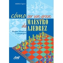 CÃ³mo ser un gran maestro de ajedrez, (Paperback)