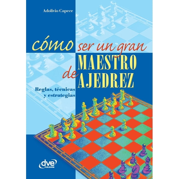 CÃ³mo ser un gran maestro de ajedrez, (Paperback)
