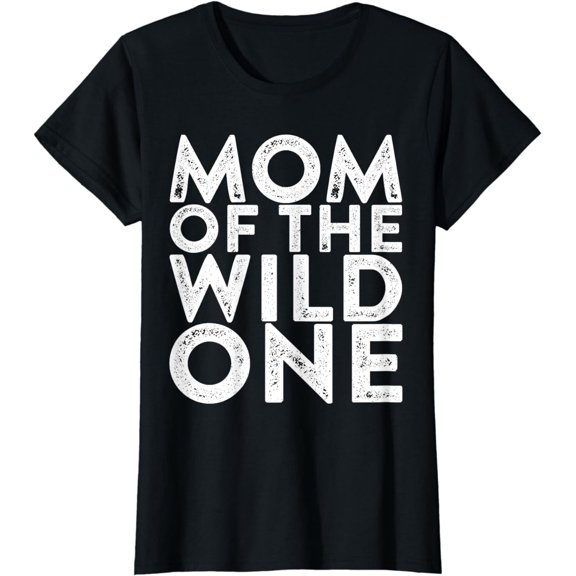 Mom Of The Wild One T-Shirt Mother's Day Shirt T-Shirt