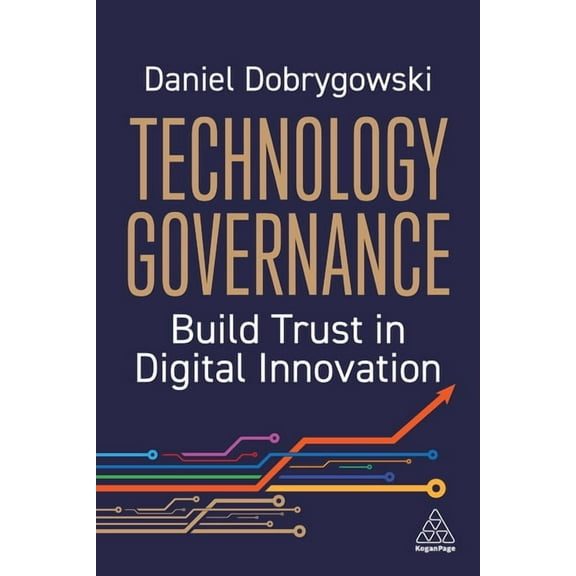 Technology Governance: Build Trust in Digital Innovation, (Hardcover)