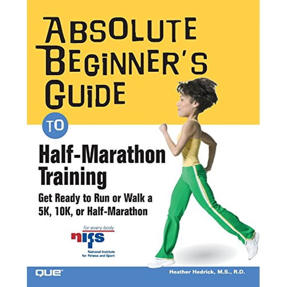 Pre-Owned Absolute Beginner's Guides (Que): Absolute Beginner's Guide to Half-Marathon Training (Paperback)