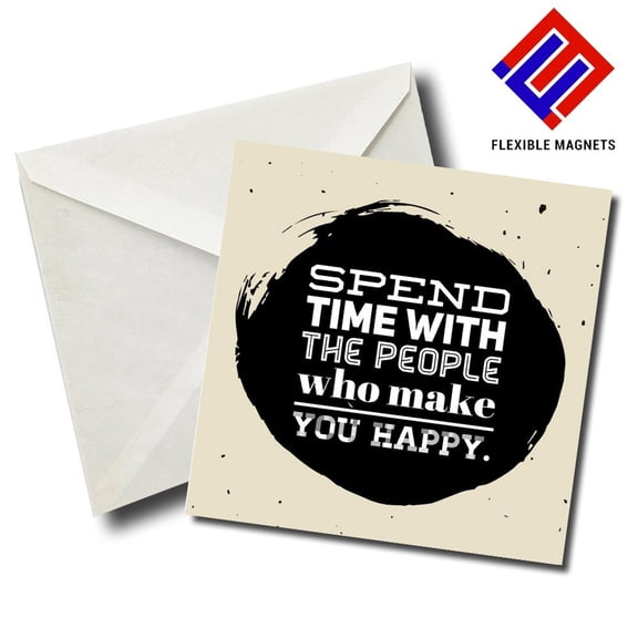 Spend Time With People Who Make You Happy Inspirational Quote Magnet for refrigerator. Great Gift! By Flexible Magnets