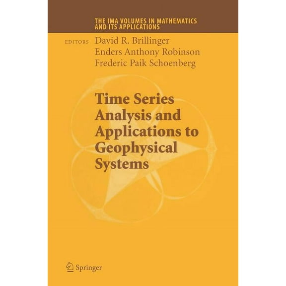 IMA Volumes in Mathematics and Its Appli Time Series Analysis and Applications to Geophysical Systems: Part I, Book 45, (Paperback)