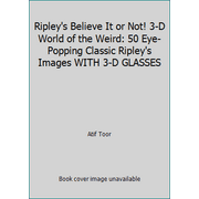 Ripley's Believe It or Not! 3-D World of the Weird: 50 Eye-Popping Classic Ripley's Images WITH 3-D GLASSES, Used [Hardcover]