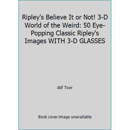 Ripley's Believe It or Not! 3-D World of the Weird: 50 Eye-Popping Classic Ripley's Images WITH 3-D GLASSES, Used [Hardcover]