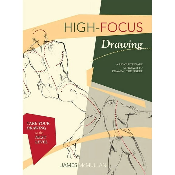 High-focus Drawing: A Revolutionary Approach to Drawing the Figure (Hardcover)
