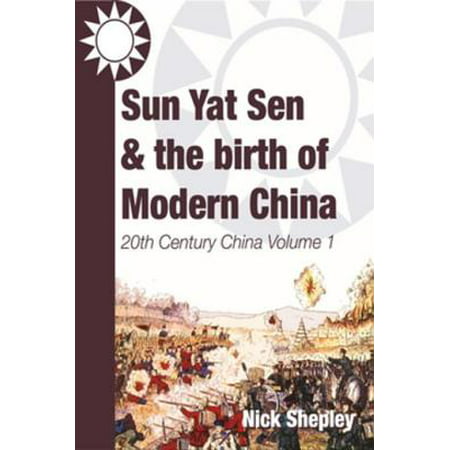 Sun Yat Sen and the birth of modern China - eBook