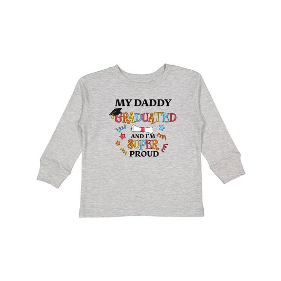 Inktastic My Daddy Graduated and I'm Super Proud Boys or Girls Long Sleeve Toddler T-Shirt