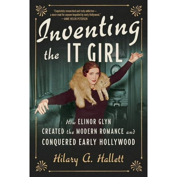 Inventing the It Girl: How Elinor Glyn Created the Modern Romance and Conquered Early Hollywood, (Paperback)