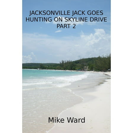 Jacksonville Jack 7: Jack Goes Hunting on Skyline Drive - Part 2 - (Skyline Drive Best Stops)