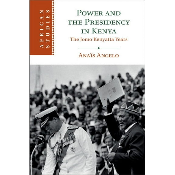 African Studies Power and the Presidency in Kenya, Book 146, (Hardcover)