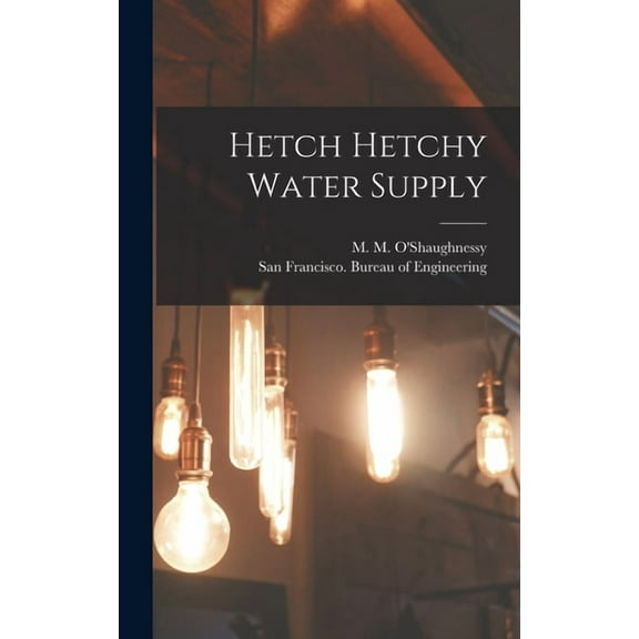 Hetch Hetchy Water Supply, (Hardcover)