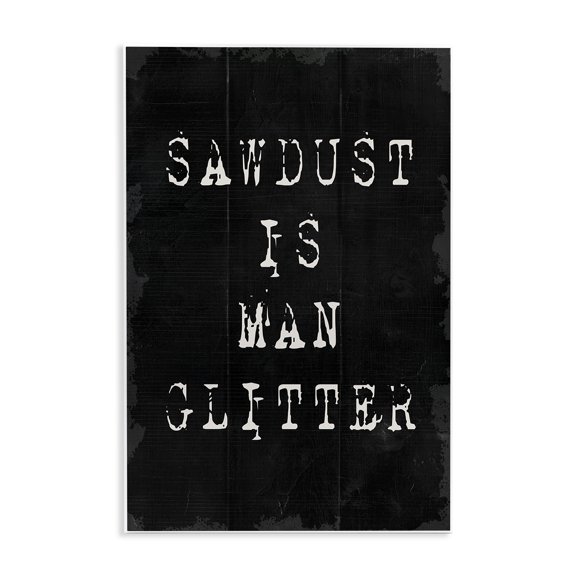 Stupell Industries Eclectic Sawdust Is Man Glitter Wall Plaque Art, 10 x 15, by Lil' Rue