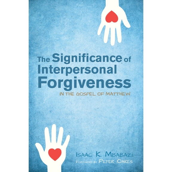 The Significance of Interpersonal Forgiveness in the Gospel of Matthew (Paperback)