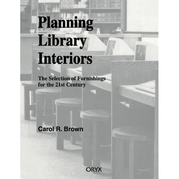 Planning Library Interiors: The Selection of Furnishings for the 21st Century Second Edition, (Paperback)