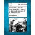 thumbnail image 1 of Ebenezer J. Foster Eddy, Plaintiff, V. Henry M. Baker, Executor, et al., Defendants., 1 of 1