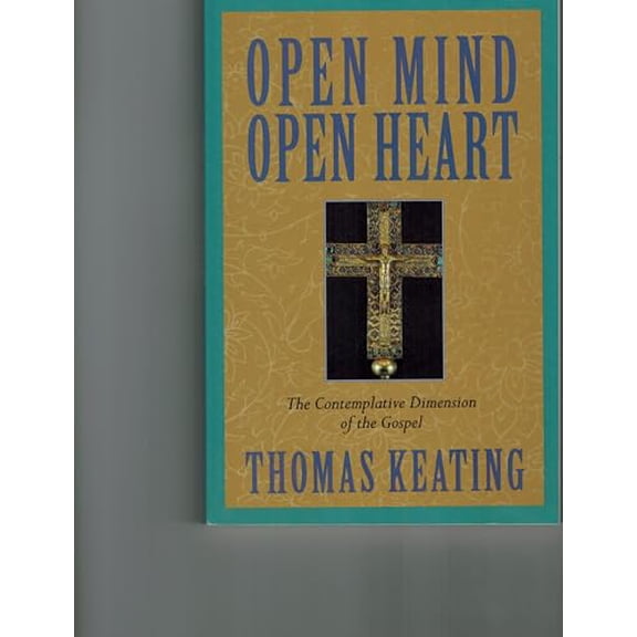 Pre-Owned Open Mind, Open Heart: The Contemplative Dimension of the Gospel (Paperback) 0826406963 9780826406965