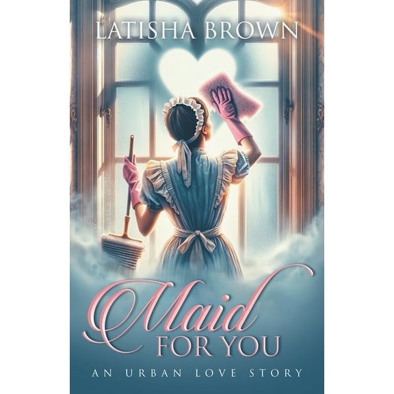 Maid For You: An Urban Love Story, (Paperback)