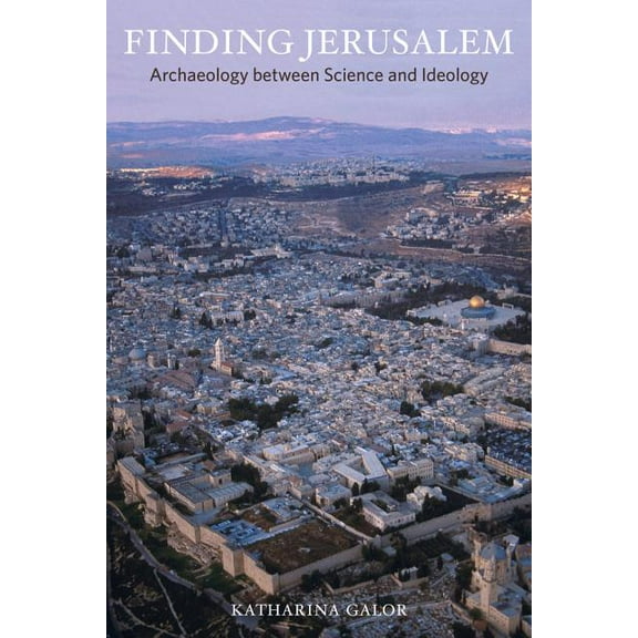 Finding Jerusalem : Archaeology between Science and Ideology (Edition 1) (Paperback)