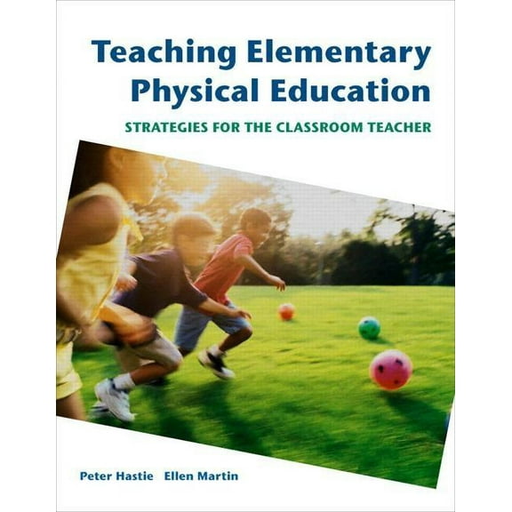Teaching Elementary Physical Education: Strategies for the Classroom Teacher, (Paperback)