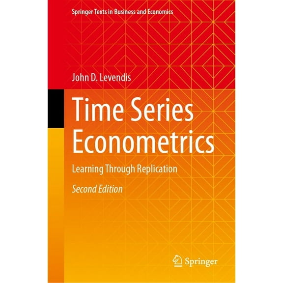 Springer Texts in Business and Economics Time Series Econometrics: Learning Through Replication, (Hardcover)