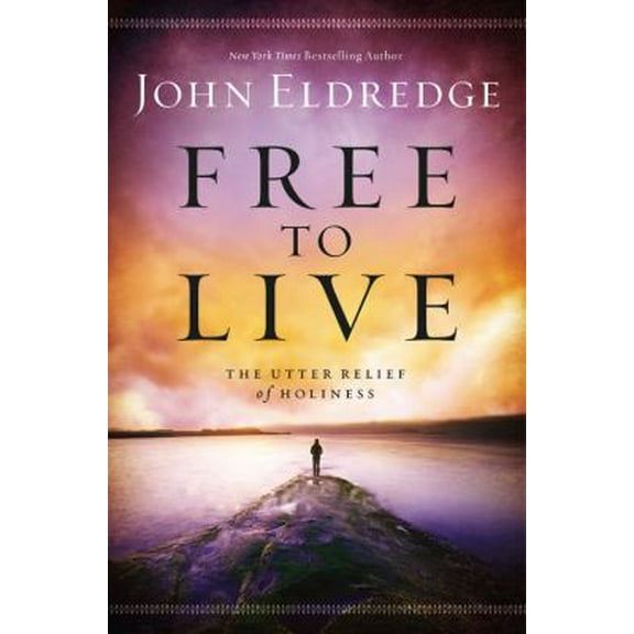 Pre-Owned Free to Live: The Utter Relief of Holiness (Paperback) 1455525723 9781455525720
