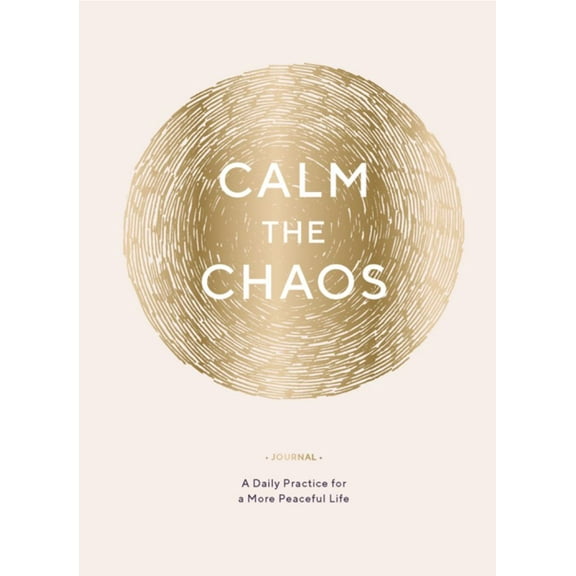 Nicola Ries Taggart: Calm the Chaos Journal: A Daily Practice for a More Peaceful Life (Hardcover)