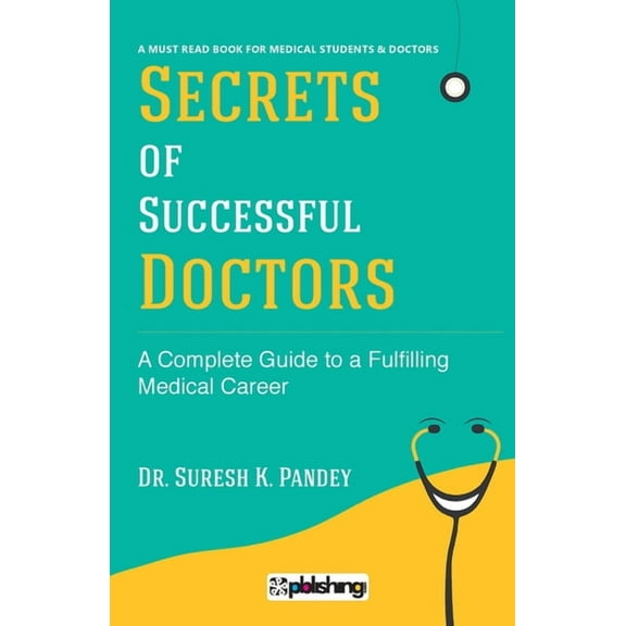 Secrets of Successful Doctors: A Complete Guide to a Fulfilling Medical Career, (Paperback)