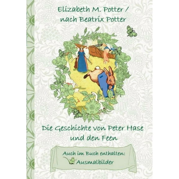 Die Geschichte von Peter Hase und die Feen (inklusive Ausmalbilder, deutsche ErstverÃ¶ffentlichung! ): deutsche ErstverÃ¶f, (Paperback)