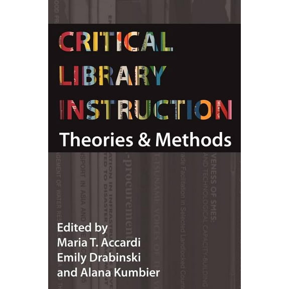 Critical Library Instruction: Theories and Methods, (Paperback)