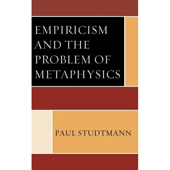Empiricism and the Problem of Metaphysics (Hardcover)
