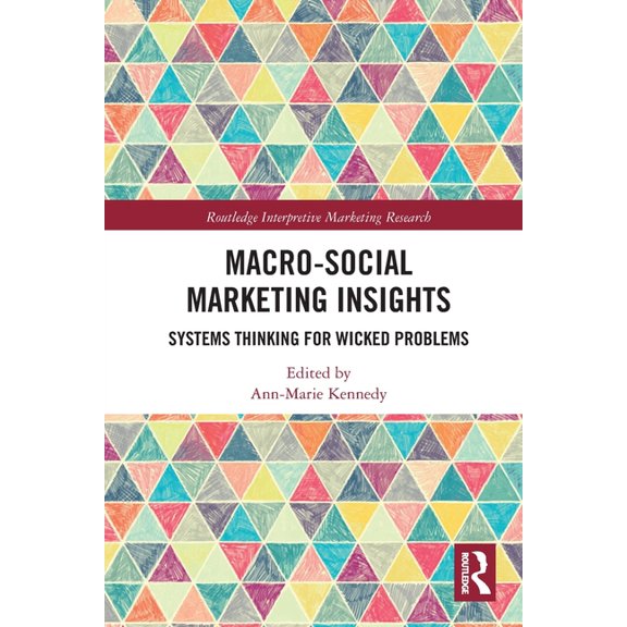 Routledge Interpretive Marketing Researc Macro-Social Marketing Insights: Systems Thinking for Wicked Problems, (Paperback)