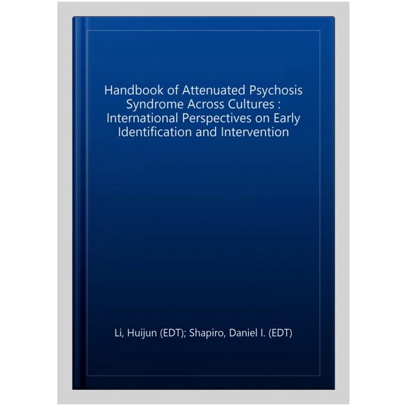 Pre-Owned Handbook of Attenuated Psychosis Syndrome Across Cultures: International Perspectives on Early Identification and Interv, (Paperback)