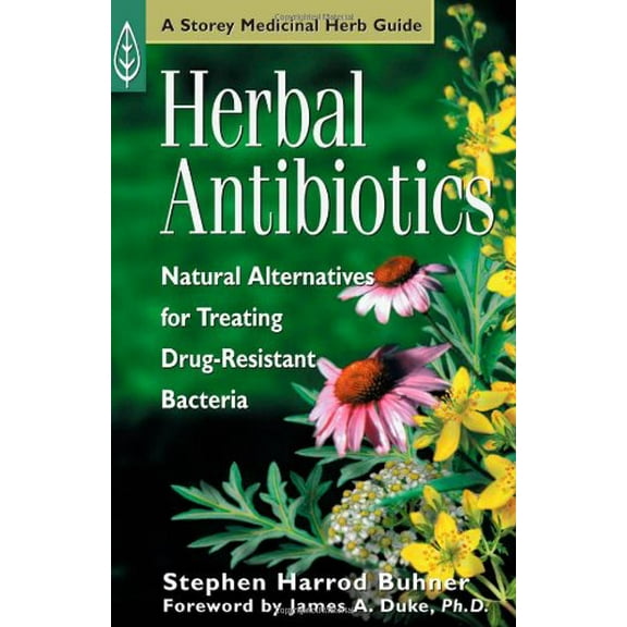 Pre-Owned Herbal Antibiotics: Natural Alternatives for Treating Drug-Resistant Bacteria (Storey Medicinal Herb Guide) Paperback