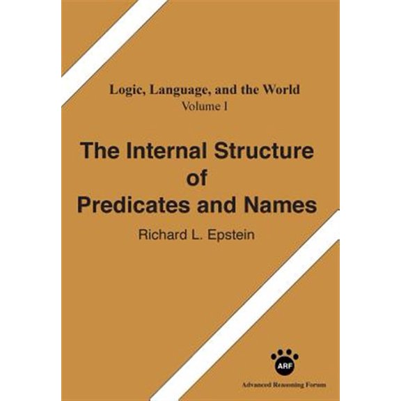 Pre-Owned Logic, Language, and the World The Internal Structure of Predicates and Names, Book 1, (Paperback)