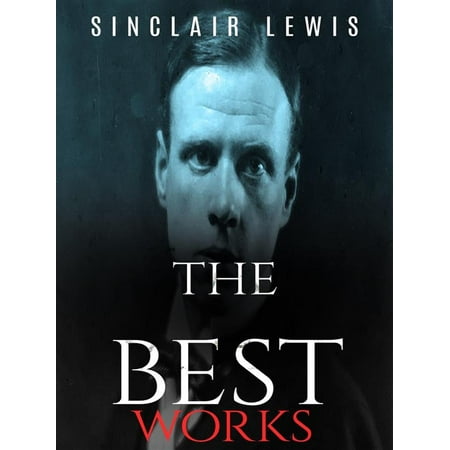 Sinclair Lewis: The Best Works - eBook (The Best Of Shari Lewis)