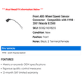 thumbnail image 2 of Front ABS Wheel Speed Sensor Connector - Compatible with 1998 - 2001 Mazda B2500 1999 2000, 2 of 2