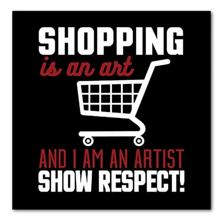 DistinctInk Custom Bumper Sticker - 8 x 8 Decorative Decal - Black Background - Shopping is an Art I m an Artist Respect