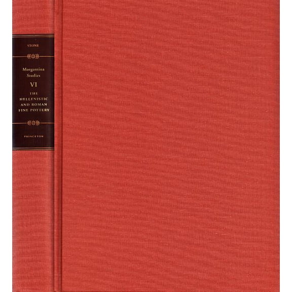 Publications of the Department of Art an Morgantina Studies, Volume VI: The Hellenistic and Roman Fine Pottery, Book 39, (Hardcover)